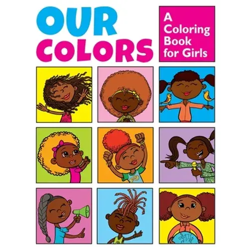 Our Colors: A Coloring Book For Girls: Positive Affirmations For Brave & Bold Girls - Paperback 1
