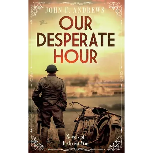 Our Desperate Hour - Novels Of The Great War - Hardcover 1