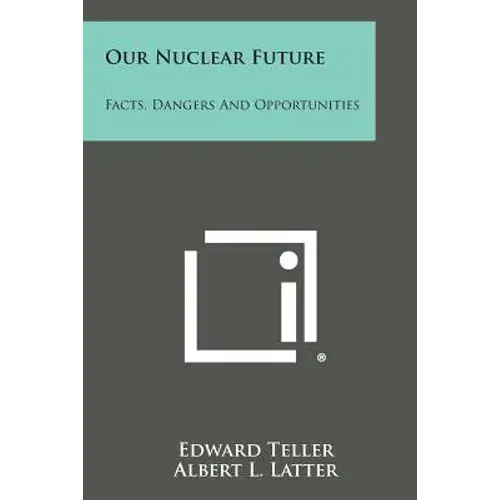 Our Nuclear Future: Facts, Dangers And Opportunities - Paperback 1