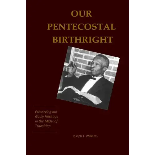 Our Pentecostal Birthright: Preserving Our Godly Heritage In The Midst Of Transition - Paperback 1
