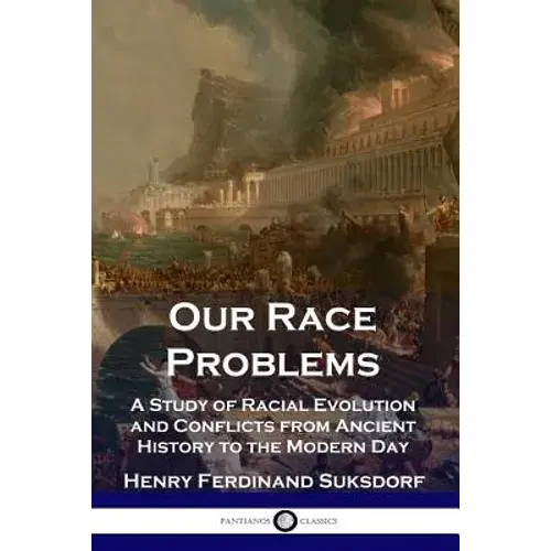 Our Race Problems: A Study Of Racial Evolution And Conflicts From Ancient History To The Modern Day - Paperback 1