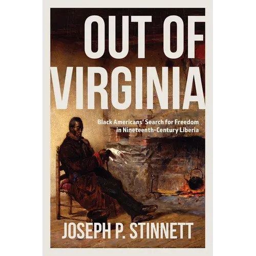 Out Of Virginia: Black Americans' Search For Freedom In Nineteenth-Century Liberia - Paperback 1