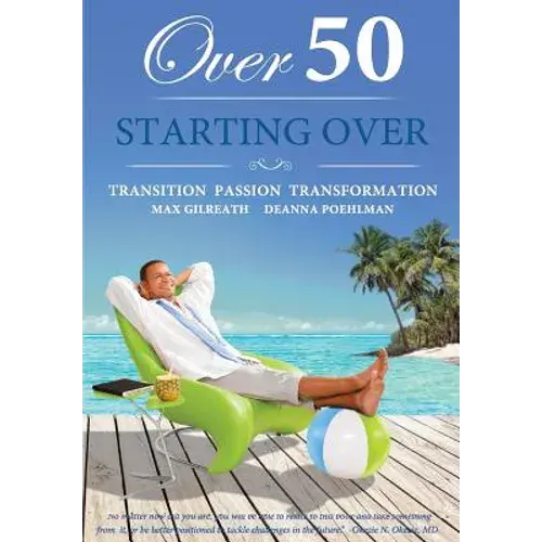 Over 50 Starting Over: Transition Passion Transformation - Paperback 1