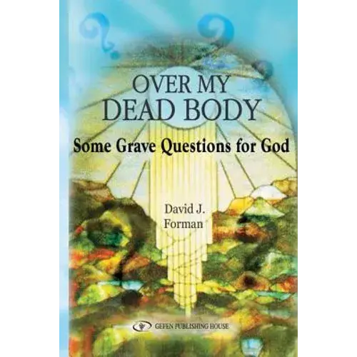 Over My Dead Body: Some Grave Questions For God - Paperback 1