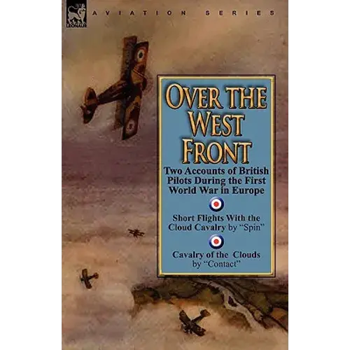 Over The West Front: Two Accounts Of British Pilots During The First World War In Europe - Paperback 1