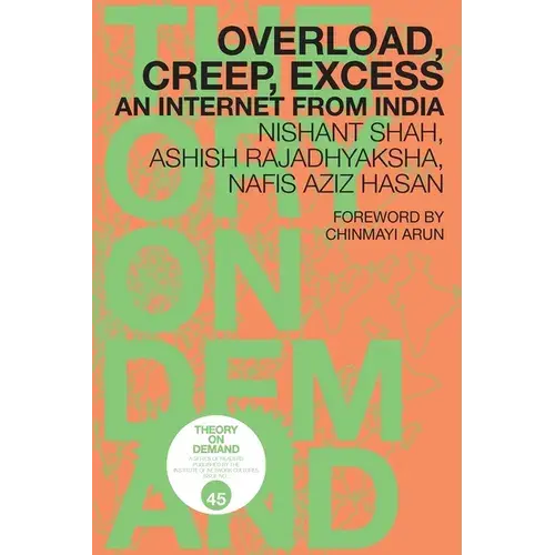 Overload, Creep, Excess: An Internet From India - Paperback 1