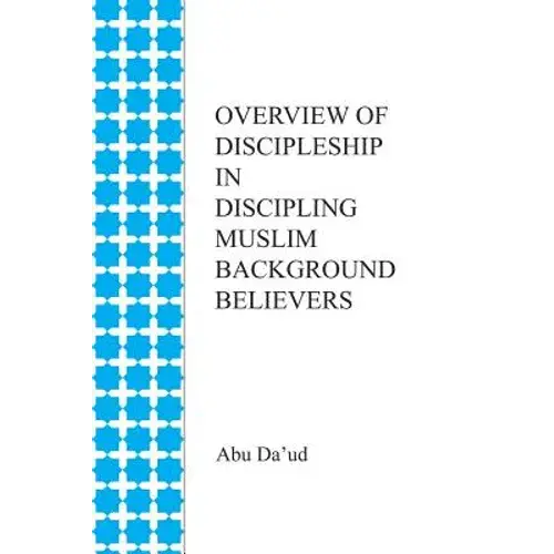 Overview Of Discipleship In Discipling Muslim Background Believers - Paperback 1