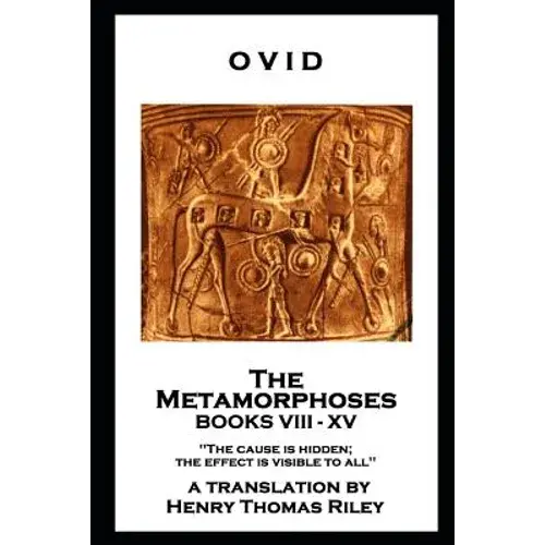 Ovid - The Metamorphoses. Books Viii - Xv: 'The Cause Is Hidden; The Effect Is Visible To All'' - Paperback 1