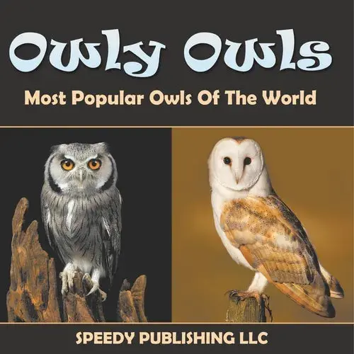 Owly Owls Most Popular Owls Of The World - Paperback 1