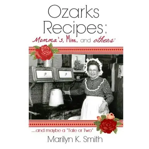 Ozarks Recipes: Momma's, Mine, And Others' ...And Maybe A "Tale Or Two" - Paperback 1