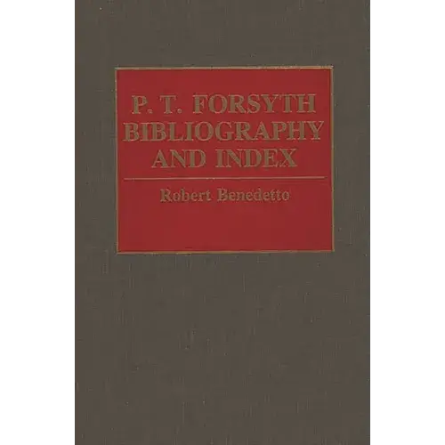 P.T. Forsyth Bibliography And Index - Hardcover 1