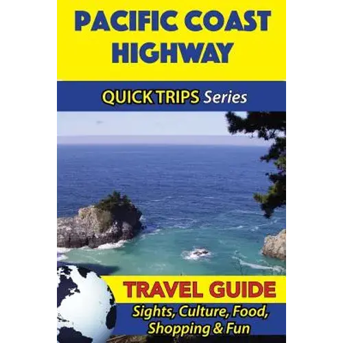 Pacific Coast Highway Travel Guide (Quick Trips Series): Sights, Culture, Food, Shopping & Fun - Paperback 1