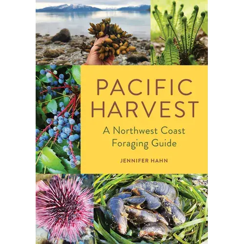 Pacific Harvest: A Northwest Coast Foraging Guide - Paperback 1