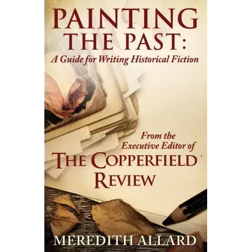 Painting The Past: A Guide For Writing Historical Fiction - Paperback 1