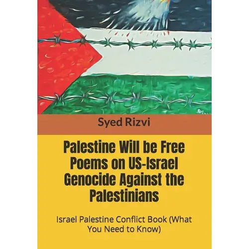 Palestine Will Be Free Poems On Us-Israel Genocide Against The Palestinians: Israel Palestine Conflict Book (What You Need To Know) - Paperback 1