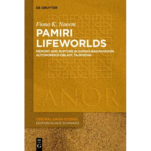 Pamiri Lifeworlds: Memory And Rupture In Gorno-Badakhshon Autonomous Oblast, Tajikistan - Paperback 1