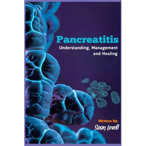 Pancreatitis: Understanding, Management And Healing - Paperback 1