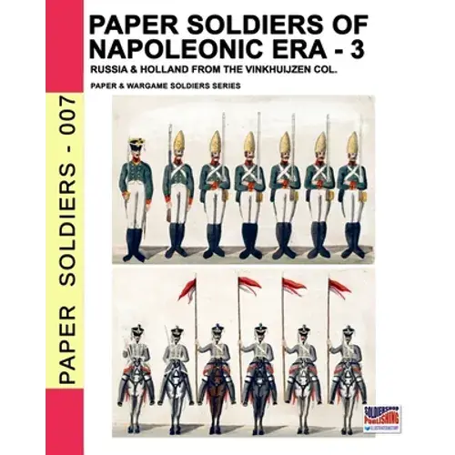 Paper Soldiers Of Napoleonic Era -3: Russia & Holland From The Vinkhuijzen Col. - Paperback 1