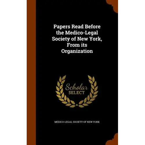 Papers Read Before The Medico-Legal Society Of New York, From Its Organization - Hardcover 1