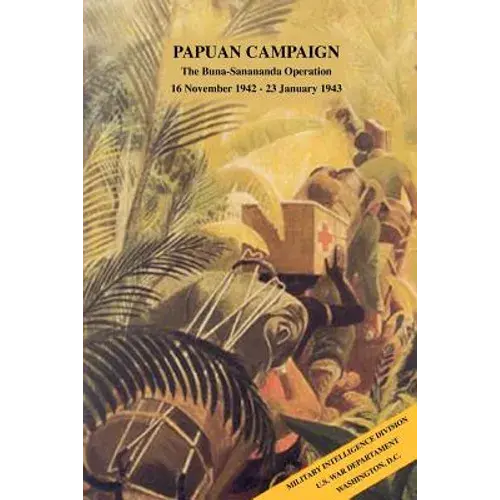 Papuan Campaign: The Buna-Sanananda Operation, 16 November 1942 - 23 January 1943 - Paperback 1