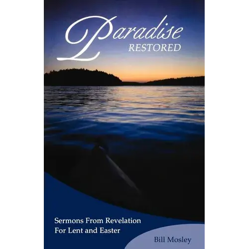 Paradise Restored: Sermons From Revelation For Lent And Easter - Paperback 1