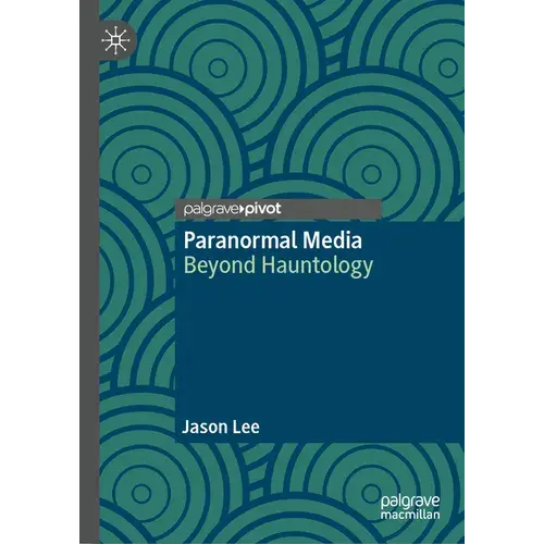 Paranormal Media: Beyond Hauntology - Hardcover 1