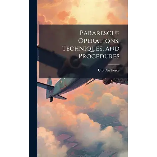 Pararescue Operations, Techniques, And Procedures - Hardcover 1