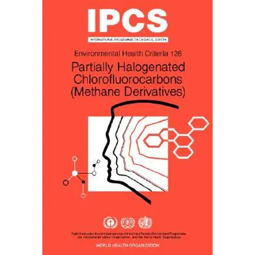 Partially Halogenated Chlorofluorocarbons (Methane Derivatives): Environmental Health Criteria Series No 126 - Paperback 1