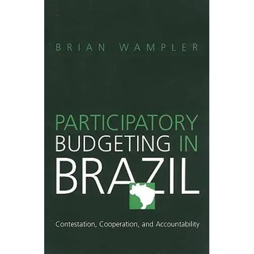 Participatory Budgeting In Brazil: Contestation, Cooperation, And Accountability - Paperback 1