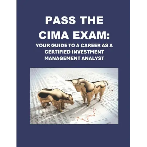 Pass The Cima Exam: Your Guide To A Career As A Certified Investment Management Analyst - Paperback 1