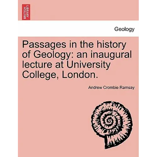 Passages In The History Of Geology: An Inaugural Lecture At University College, London. - Paperback 1