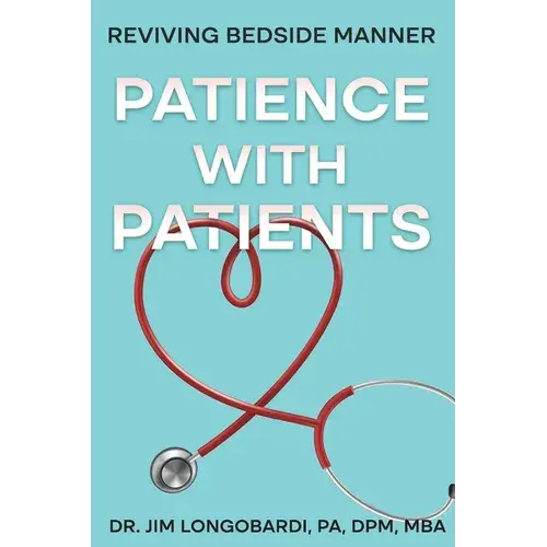 Patience With Patients: Reviving Bedside Manner - Paperback 1