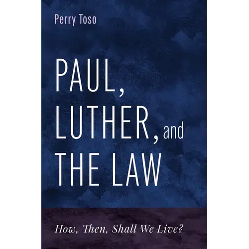 Paul, Luther, And The Law: How, Then, Shall We Live? - Paperback 1