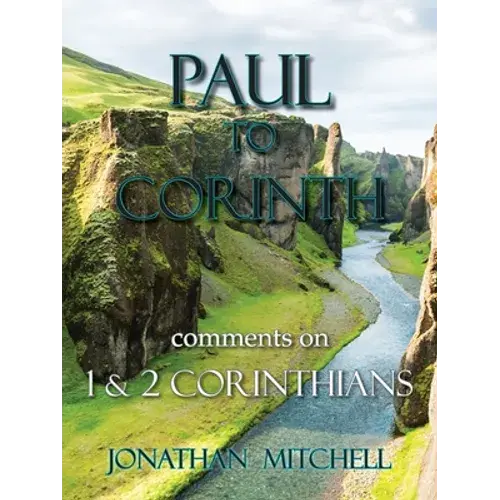 Paul To Corinth, Comments On First Corinthians And Second Corinthians - Paperback 1