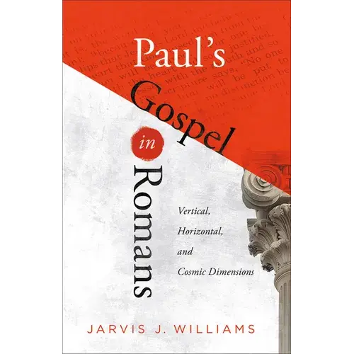 Paul's Gospel In Romans: Vertical, Horizontal, And Cosmic Dimensions - Paperback 1