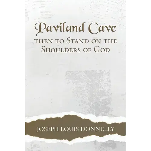 Paviland Cave: Then To Stand On The Shoulders Of God - Paperback 1