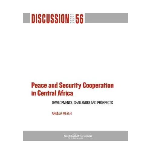 Peace And Security Cooperation In Central Africa. Developments, Challenges And Prospects - Paperback 1
