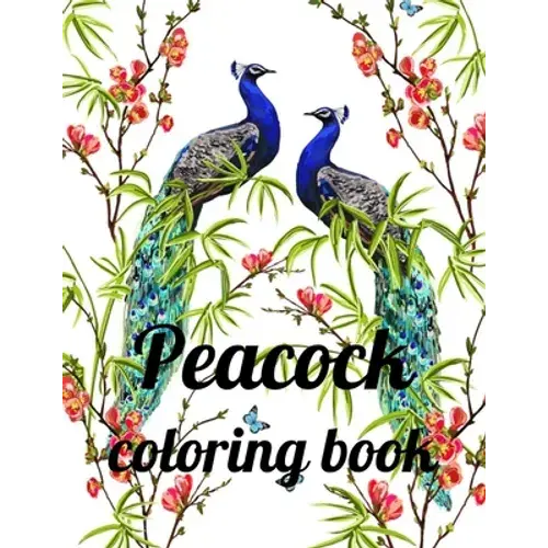 Peacock Coloring Book: A Coloring Book Of 35 Unique Stress Relief Peacock Coloring Book Designs Paperback - Paperback 1