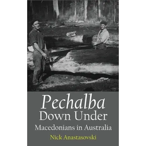 Pechalba Down Under: Macedonians In Australia - Hardcover 1
