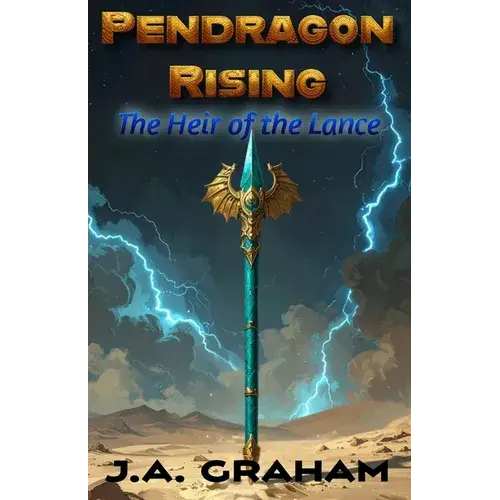 Pendragon Rising: The Heir Of The Lance - Paperback 1