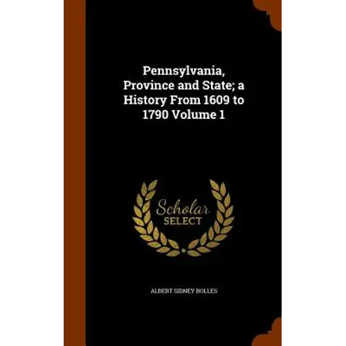 Pennsylvania, Province And State; A History From 1609 To 1790 Volume 1 - Hardcover 1