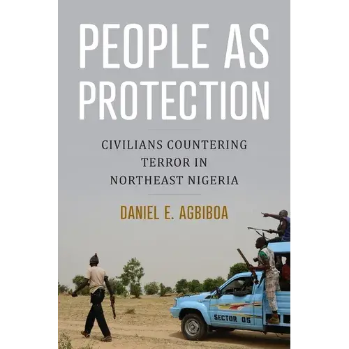 People As Protection: Civilians Countering Terror In Northeast Nigeria - Hardcover 1
