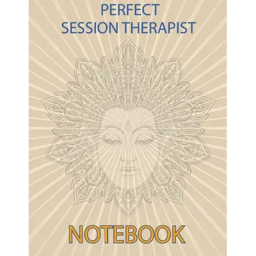 Perfect Session Therapist Notebook: Notebook For Therapist Counselors Coaches And Social Worker The Most All-In-One Recommended Logbook By Professiona - Paperback 1