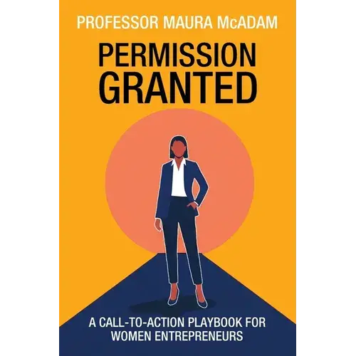 Permission Granted: A Call-To-Action Playbook For Women Entrepreneurs - Paperback 1