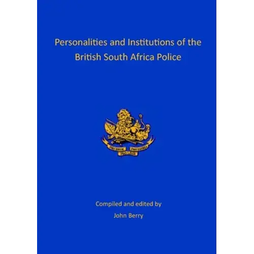 Personalities And Institutions Of The British South Africa Police - Paperback 1