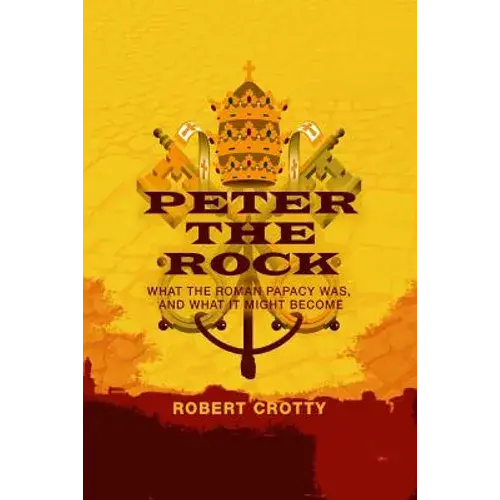 Peter The Rock: What The Roman Papacy Was, And What It Might Become - Paperback 1