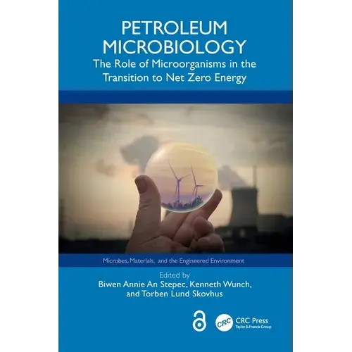 Petroleum Microbiology: The Role Of Microorganisms In The Transition To Net Zero Energy - Paperback 1