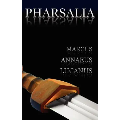 Pharsalia: Dramatic Episodes Of The Civil Wars. Also Known As: On The Civil War - Hardcover 1