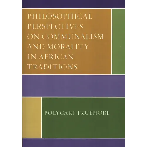 Philosophical Perspectives On Communalism And Morality In African Traditions - Paperback 1