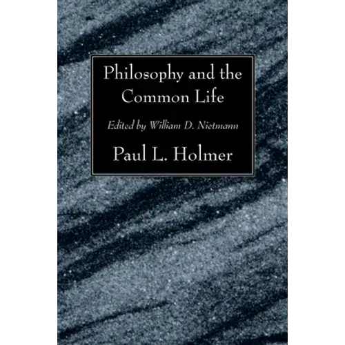 Philosophy And The Common Life: The Twelfth Annual Knoles Lectures - Paperback 1